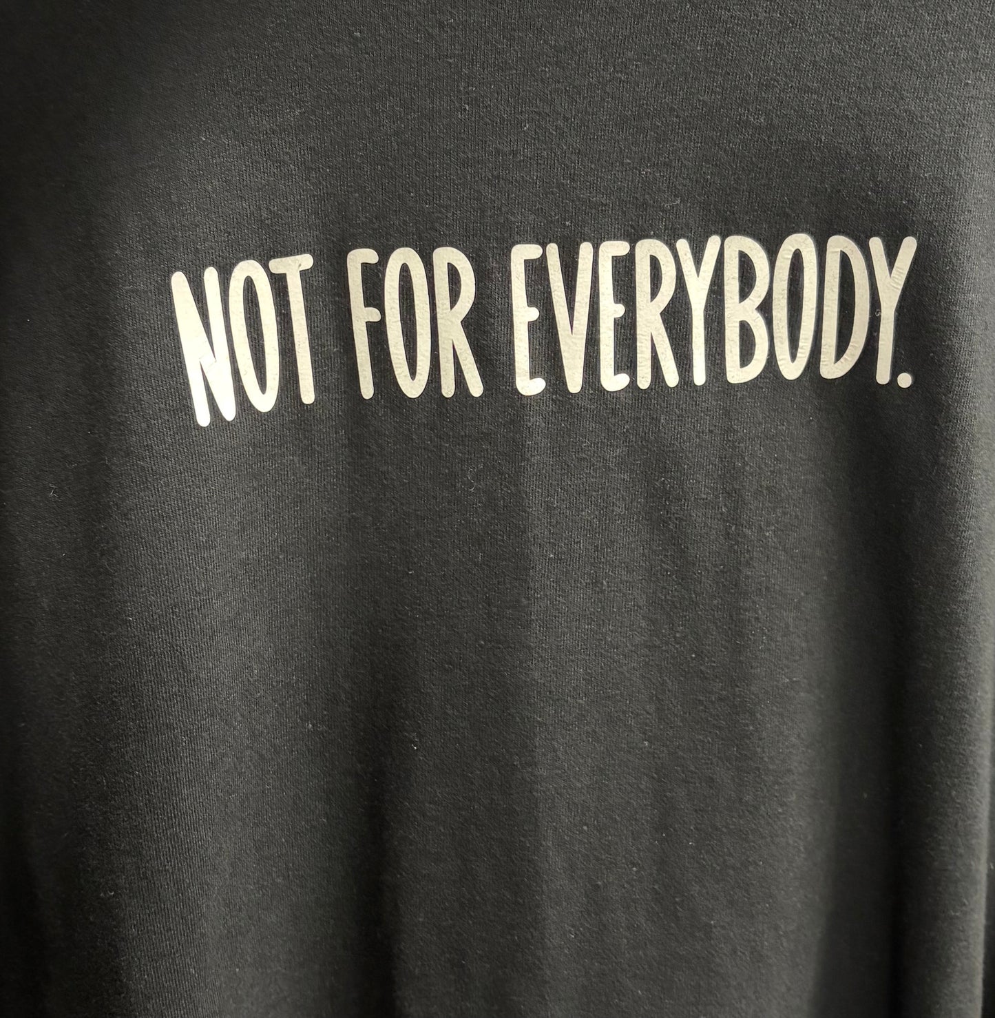 Not For Everybody T- Shirts (Ready to ship)