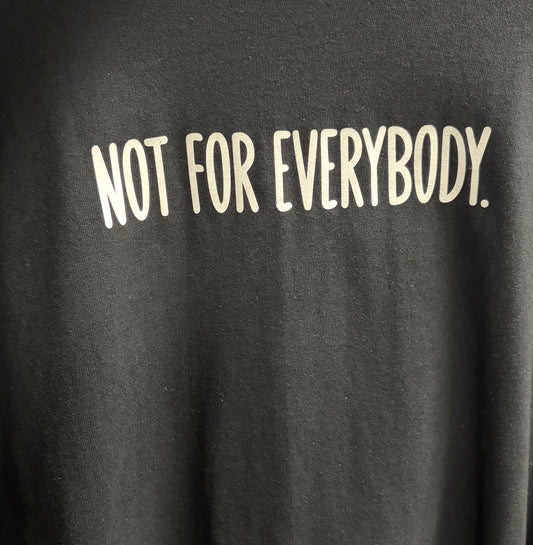 Not For Everybody T- Shirts (Ready to ship)
